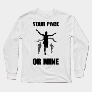 Your Pace Or Mine Long Sleeve T-Shirt